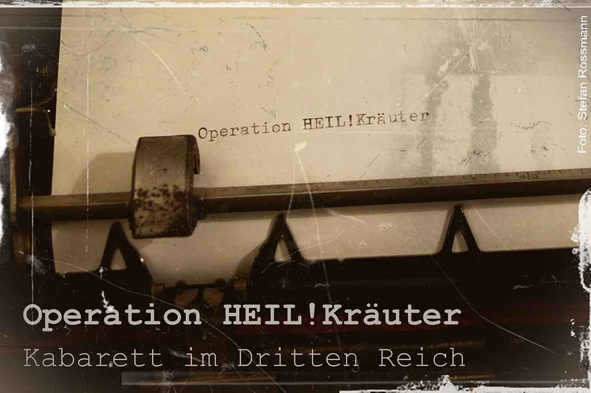 Aktion HEIL!Kräuter Kabarett im Dritten Reich - 30.06.2025 Münchner Lach- und Schießgesellschaft
